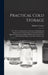 Practical Cold Storage: The Theory, Design and Construction of Buildings and Apparatus for the Preservation of Perishable Products, Approved M by Madison Cooper