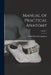 Manual of Practical Anatomy; Volume 1 by Daniel John Cunningham