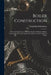 Boiler Construction: A Practical Explanation of the Best Modern Methods of Boiler Construction From the Laying Out of Sheets to the Completed Boiler by Frank Brasil Kleinhans