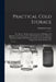 Practical Cold Storage: The Theory, Design and Construction of Buildings and Apparatus for the Preservation of Perishable Products, Approved M by Madison Cooper