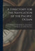 A Directory for the Navigation of the Pacific Ocean: With Descriptions of Its Coasts, Islands, Etc., From the Strait of Magalhaens to the Arctic Sea, by Anonymous