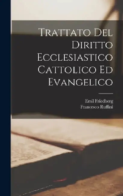 Trattato Del Diritto Ecclesiastico Cattolico Ed Evangelico by Emil Friedberg