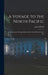 A Voyage to the North Pacific: And a Journey Through Siberia, More Than Half a Century Ago by John D'Wolf