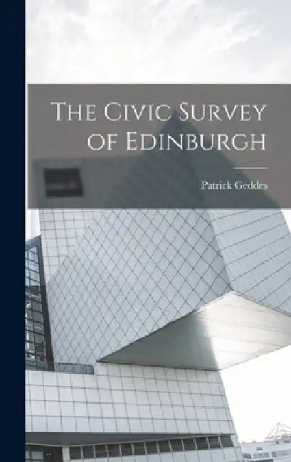 The Civic Survey of Edinburgh by Patrick Geddes