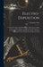 Electro-deposition: A Practical Treatise on the Electrolysis of Gold, Silver, Copper, Nickel, and Other Metals, and Alloys, With Descripti by Alexander Watt