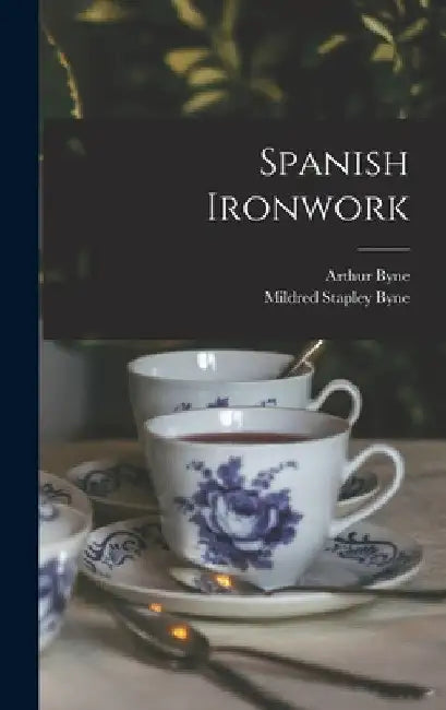 Spanish Ironwork by Arthur Byne