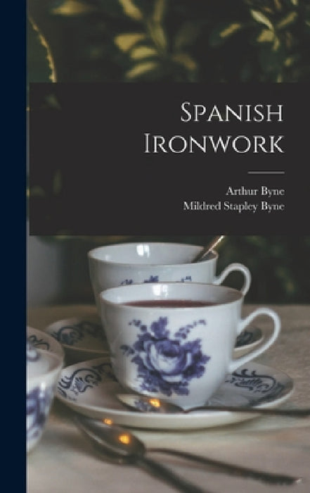 Spanish Ironwork by Arthur Byne, Mildred Stapley Byne
