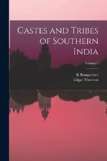 Castes and Tribes of Southern India; Volume 7 by Edgar Thurston