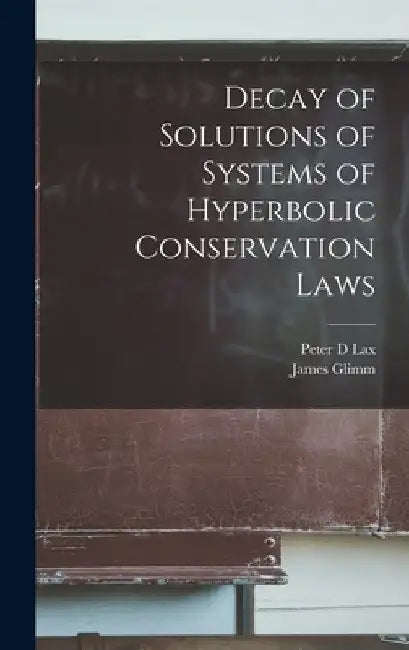Decay of Solutions of Systems of Hyperbolic Conservation Laws by James Glimm
