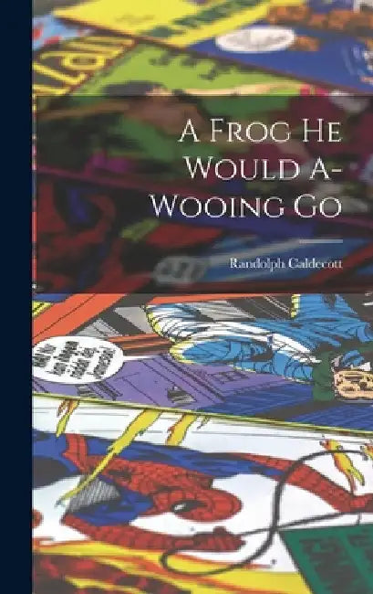 A Frog he Would A-wooing Go by Randolph Caldecott