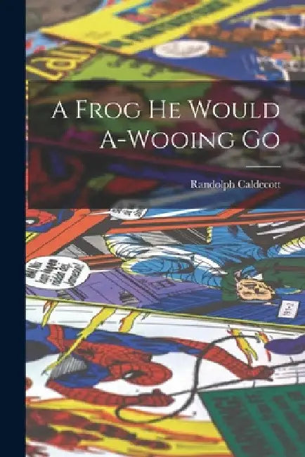 A Frog he Would A-wooing Go by Randolph Caldecott
