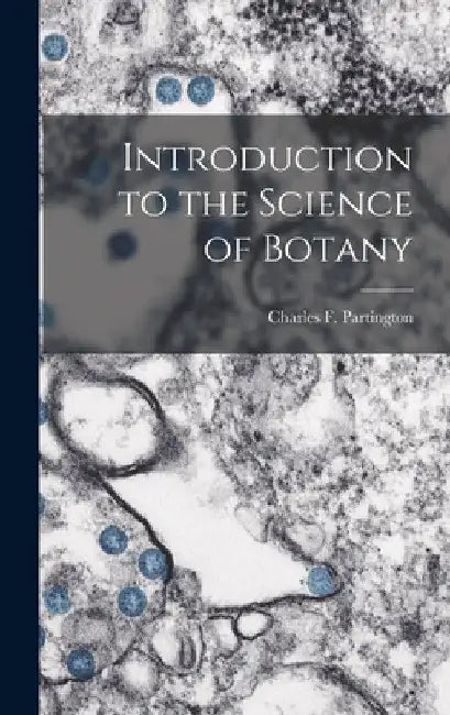 Introduction to the Science of Botany by Charles F. Partington