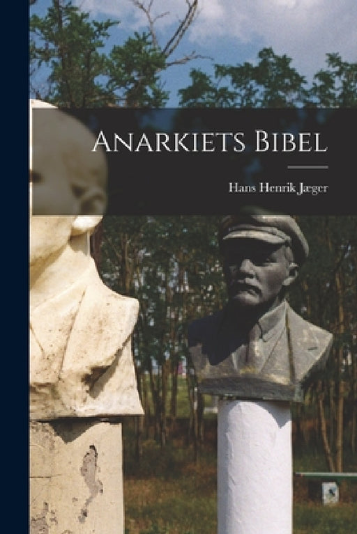 Anarkiets Bibel by Hans Henrik Jæger