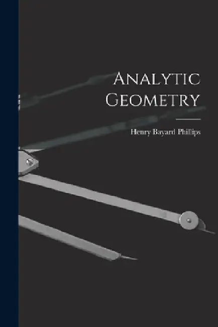 Analytic Geometry by Henry Bayard Phillips