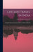 Life and Travel in India: Being Recollections of a Journey Before the Days of Railroads by Leonowens Anna Harriette