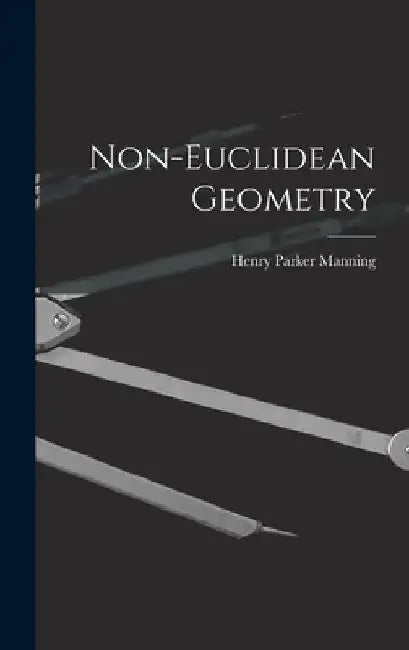 Non-Euclidean Geometry by Henry Parker Manning