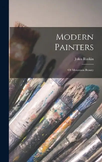 Modern Painters: Of Mountain Beauty by John Ruskin