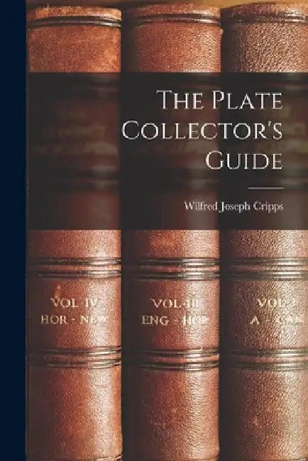 The Plate Collector's Guide by Wilfred Joseph Cripps