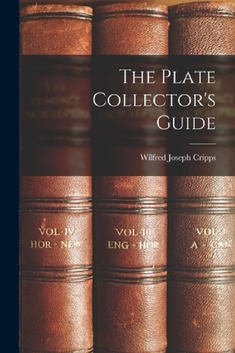 The Plate Collector's Guide by Wilfred Joseph Cripps