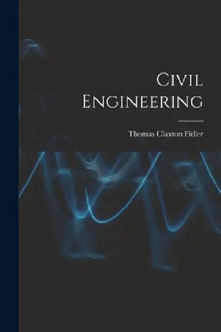 Civil Engineering by Thomas Claxton Fidler