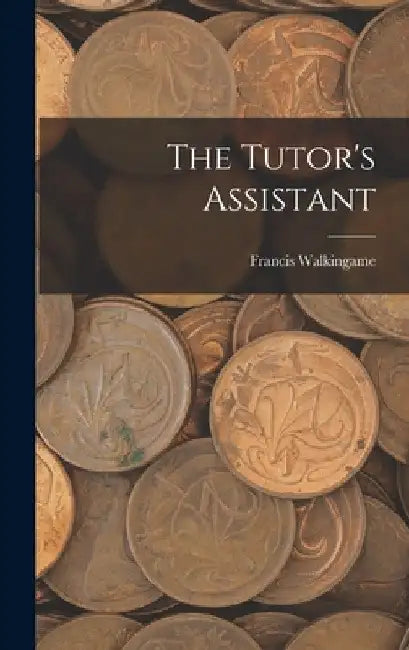 The Tutor's Assistant by Francis Walkingame