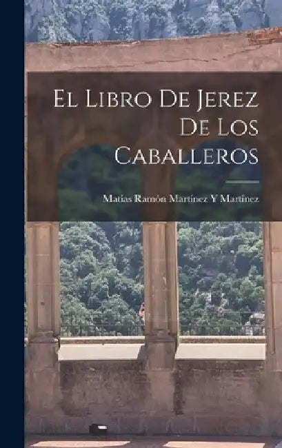 El Libro De Jerez De Los Caballeros by Matías Ramón Martínez Y. Martínez