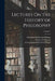 Lectures On the History of Philosophy; Volume 1 by Georg Wilhelm Friedrich Hegel
