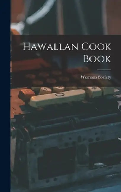 Hawallan Cook Book by Womans Society