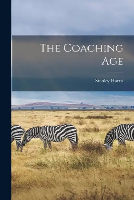 The Coaching Age by Stanley Harris