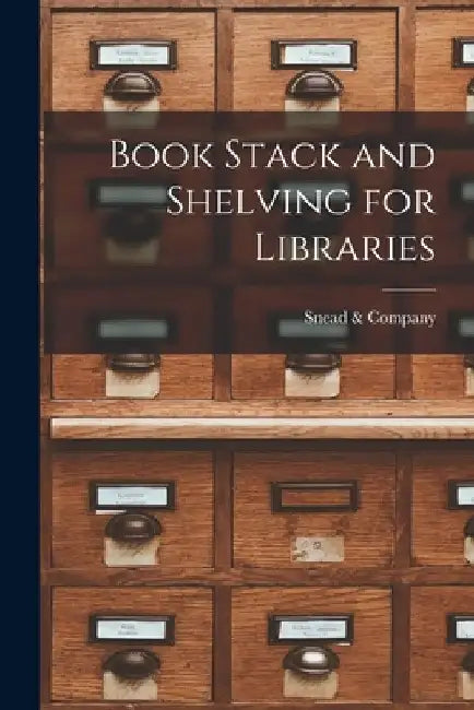 Book Stack and Shelving for Libraries by Snead & Company