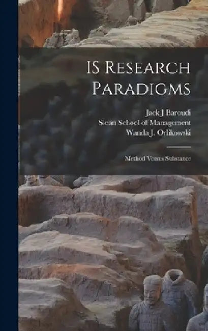 IS Research Paradigms: Method Versus Substance by Wanda J. Orlikowski