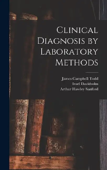 Clinical Diagnosis by Laboratory Methods by Irael Davidsohn