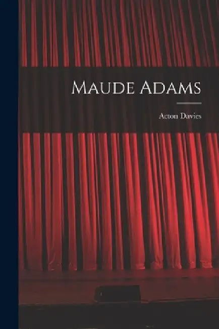 Maude Adams by Acton Davies