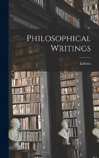 Philosophical Writings by Leibniz Leibniz