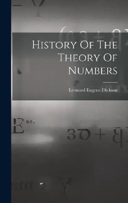 History Of The Theory Of Numbers by Leonard Eugene Dickson
