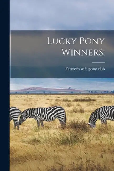 Lucky Pony Winners; by Farmer's Wife Pony Club