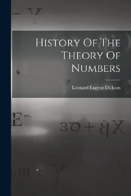 History Of The Theory Of Numbers by Leonard Eugene Dickson