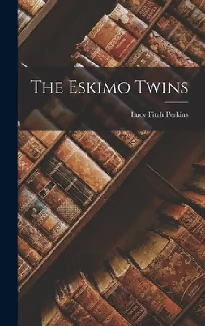 The Eskimo Twins by Lucy Fitch Perkins