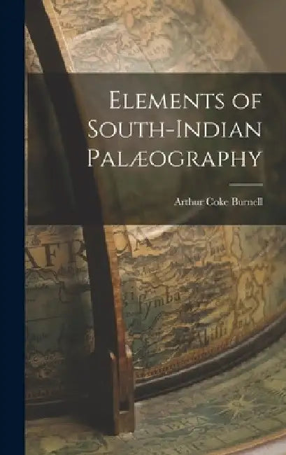 Elements of South-Indian Palæography by Arthur Coke Burnell