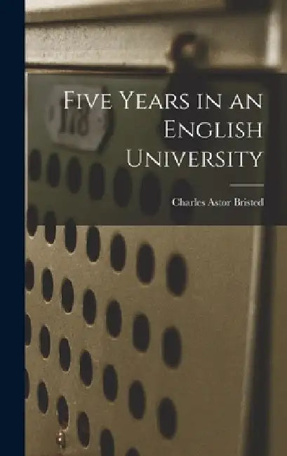 Five Years in an English University by Charles Astor Bristed