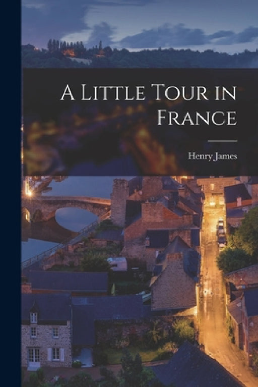 A Little Tour in France by Henry James