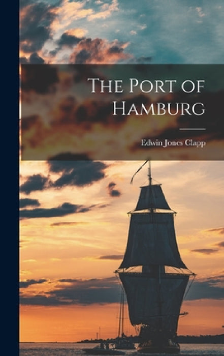 The Port of Hamburg by Edwin Jones Clapp