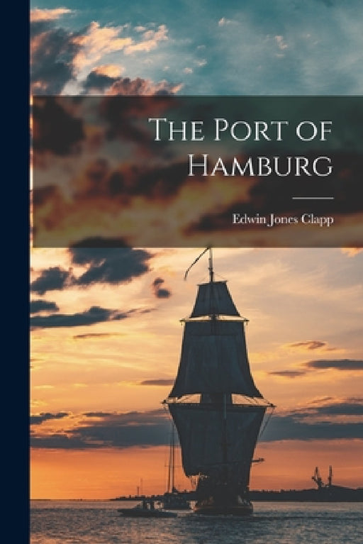 The Port of Hamburg by Edwin Jones Clapp