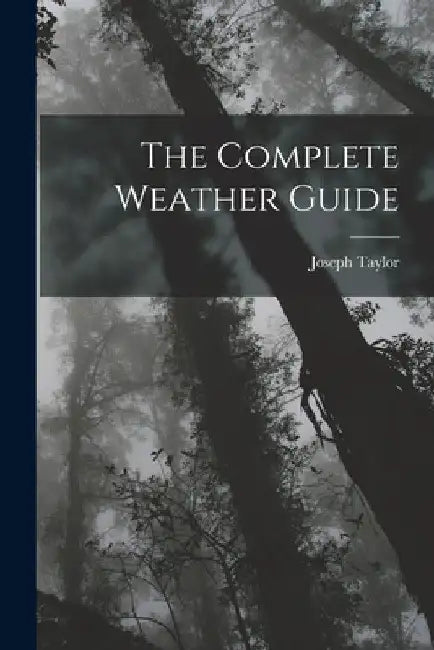 The Complete Weather Guide by Joseph Taylor