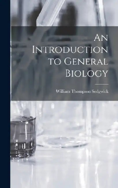 An Introduction to General Biology by William Thompson Sedgwick