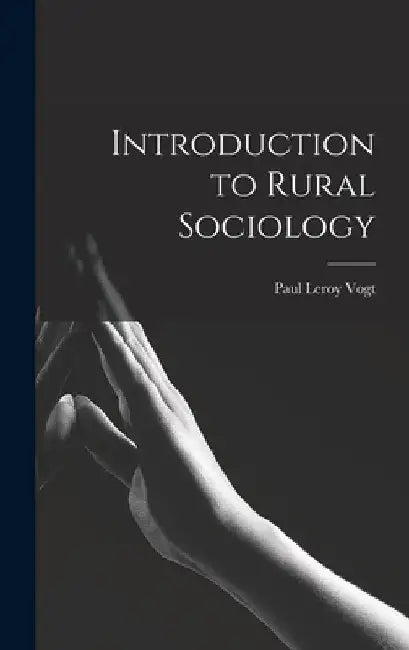 Introduction to Rural Sociology by Paul Leroy Vogt