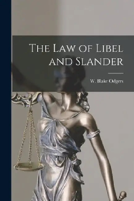 The law of Libel and Slander by W. Blake Odgers