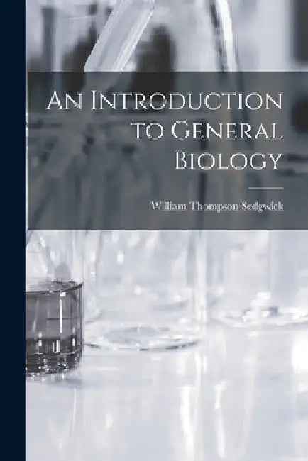 An Introduction to General Biology by William Thompson Sedgwick