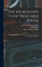 The Microscopy of Vegetable Foods: With Special Reference to the Detection of Adulteration and the Diagnosis of Mixtures by Josef Moeller