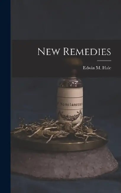 New Remedies by Edwin Moses Hale